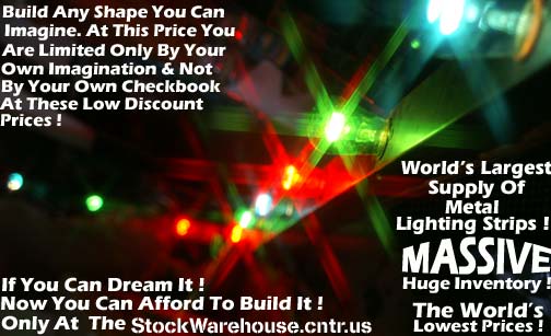 At These Low Prices Anyone Can Afford To Purchase Spectacular Lighting Strips At A Bargain Basement Price !
